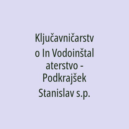 Ključavničarstvo In Vodoinštalaterstvo - Podkrajšek Stanislav s.p.