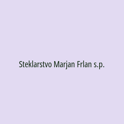 Steklarstvo Marjan Frlan s.p.