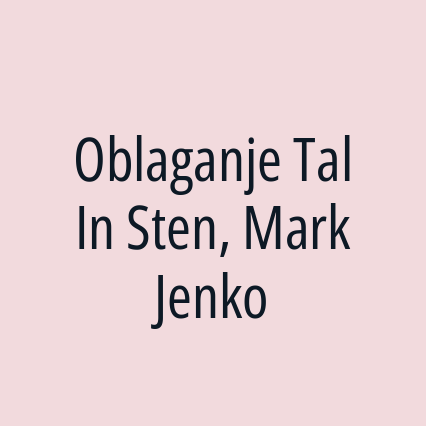 Oblaganje Tal In Sten, Mark Jenko