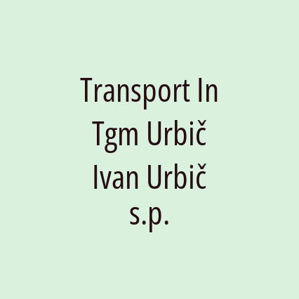 Transport In Tgm Urbič Ivan Urbič s.p.