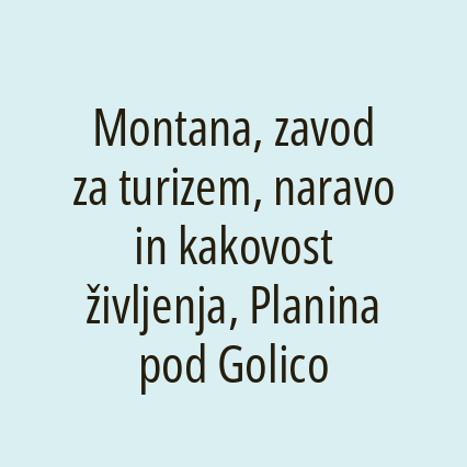 Montana, zavod za turizem, naravo in kakovost življenja, Planina pod Golico