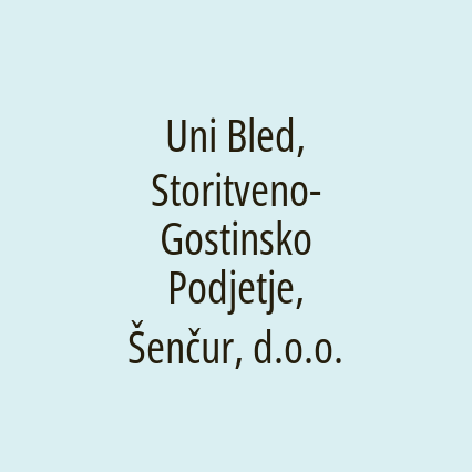 Uni Bled, Storitveno-Gostinsko Podjetje, Šenčur, d.o.o.