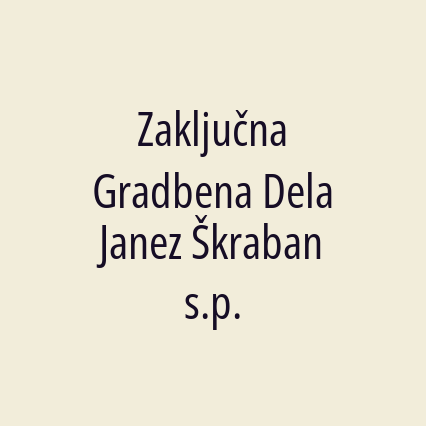 Zaključna Gradbena Dela Janez Škraban s.p.