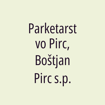 Parketarstvo Pirc, Boštjan Pirc s.p.