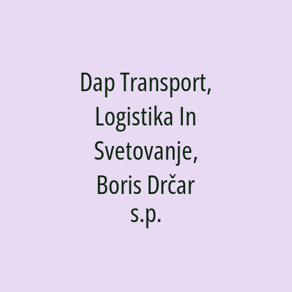 Dap Transport, Logistika In Svetovanje, Boris Drčar s.p.