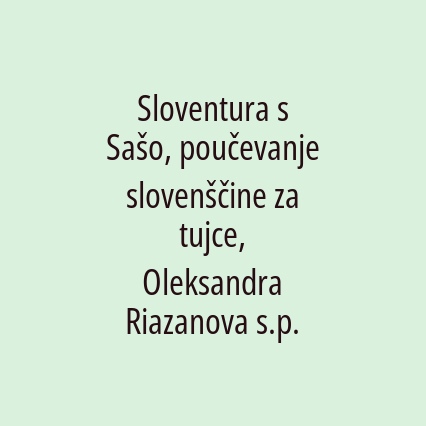 Sloventura s Sašo, Oleksandra Riazanova s.p.