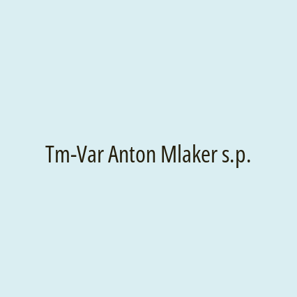 Tm-Var Anton Mlaker s.p.