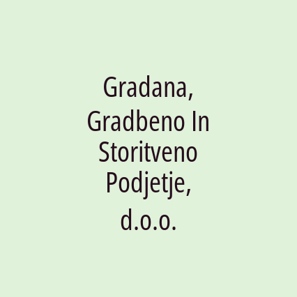 Gradana, Gradbeno In Storitveno Podjetje, d.o.o.