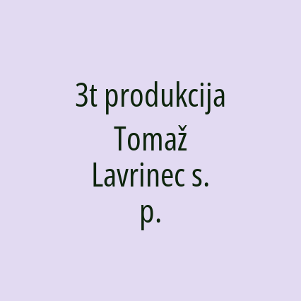 3t produkcija Tomaž Lavrinec s. p.