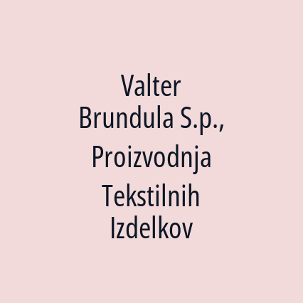 Valter Brundula S.p., Proizvodnja Tekstilnih Izdelkov