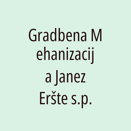 Gradbena Mehanizacija Janez Eršte s.p.