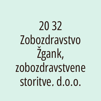 20 32 Zobozdravstvo Žgank, zobozdravstvene storitve, d.o.o. - Logotip