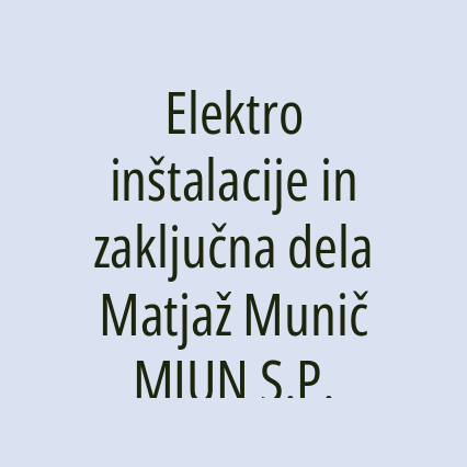 Elektro inštalacije in zaključna dela Matjaž Munič MJUN S.P.