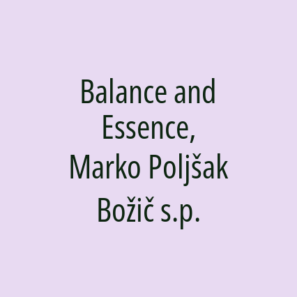 Balance and Essence, Marko Poljšak Božič s.p.