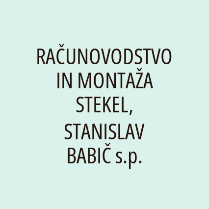 RAČUNOVODSTVO IN MONTAŽA STEKEL, STANISLAV BABIČ s.p.