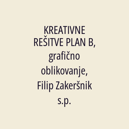 KREATIVNE REŠITVE PLAN B, grafično oblikovanje, Filip Zakeršnik s.p.