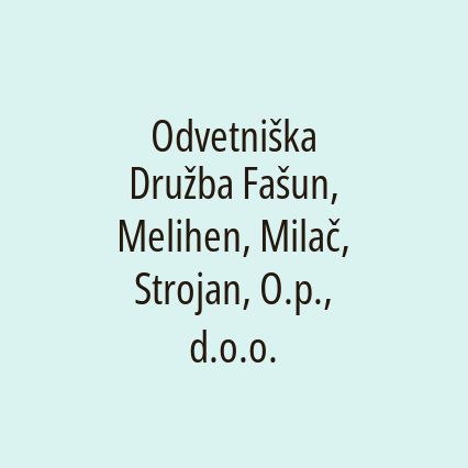 Odvetniška Družba Fašun, Melihen, Milač, Strojan, O.p., d.o.o.