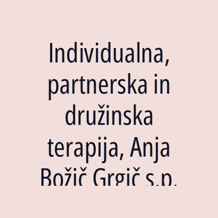 Individualna, partnerska in družinska terapija, Anja Božič Grgič s.p.