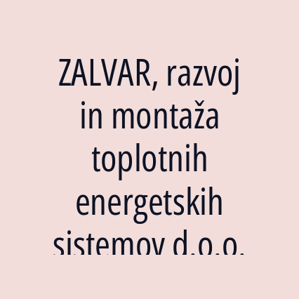 ZALVAR, razvoj in montaža toplotnih energetskih sistemov d.o.o.