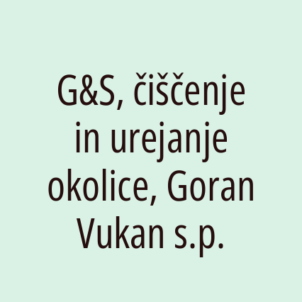 G&S, čiščenje in urejanje okolice, Goran Vukan s.p.