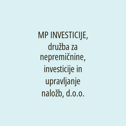 MP INVESTICIJE, družba za nepremičnine, investicije in upravljanje naložb, d.o.o.