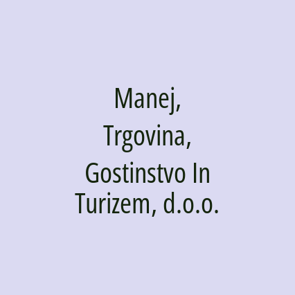 Manej, Trgovina, Gostinstvo In Turizem, d.o.o.