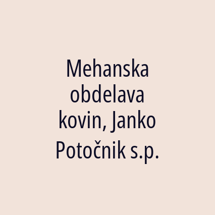 Mehanska obdelava kovin, Janko Potočnik s.p.