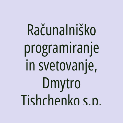 Računalniško programiranje in svetovanje, Dmytro Tishchenko s.p.