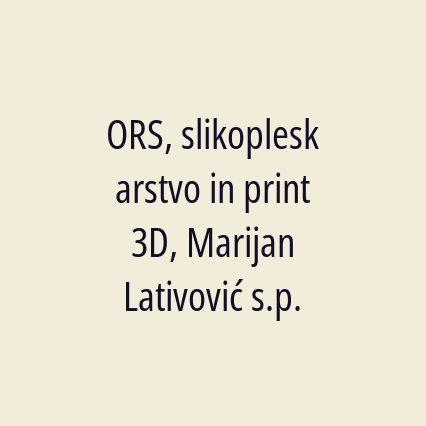 ORS, slikopleskarstvo in print 3D, Marijan Lativović s.p.