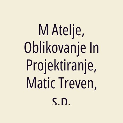 M Atelje, Oblikovanje In Projektiranje, Matic Treven, s.p.