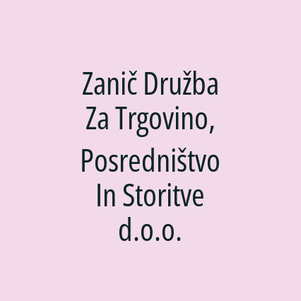 Zanič Družba Za Trgovino, Posredništvo In Storitve d.o.o.