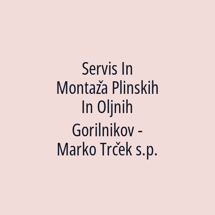 Servis In Montaža Plinskih In Oljnih Gorilnikov - Marko Trček s.p.