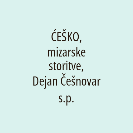 ĆEŠKO, mizarske storitve, Dejan Češnovar s.p.