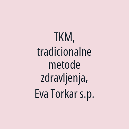 TKM, tradicionalne metode zdravljenja, Eva Torkar s.p.