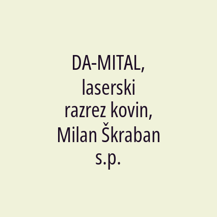 DA-MITAL, laserski razrez kovin, Milan Škraban s.p.