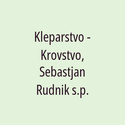 Kleparstvo - Krovstvo, Sebastjan Rudnik s.p.