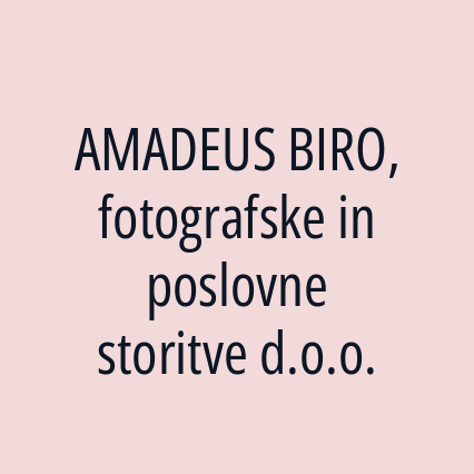 AMADEUS BIRO, fotografske in poslovne storitve d.o.o.