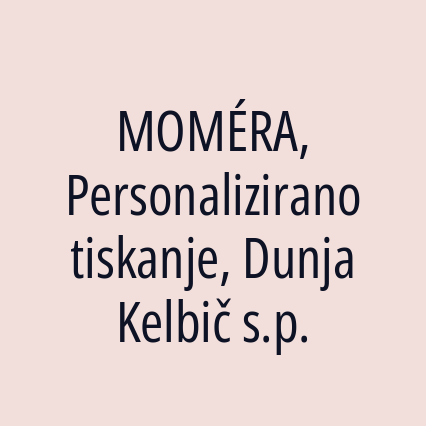 MOMÉRA, Personalizirano tiskanje, Dunja Kelbič s.p.