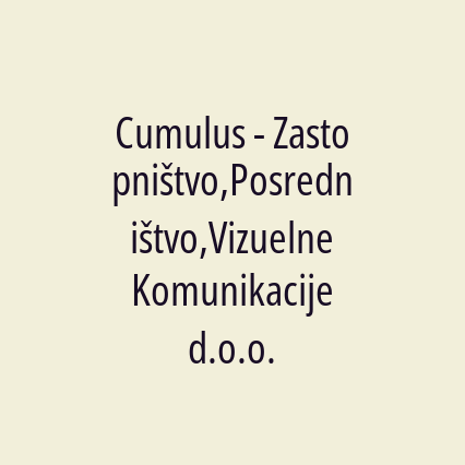 Cumulus - Zastopništvo,Posredništvo,Vizuelne Komunikacije d.o.o.