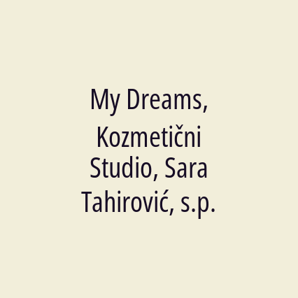 My Dreams, Kozmetični Studio, Sara Tahirović, s.p.