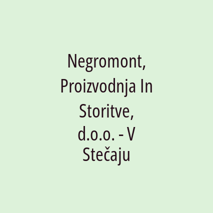 Negromont, Proizvodnja In Storitve, d.o.o. - V Stečaju