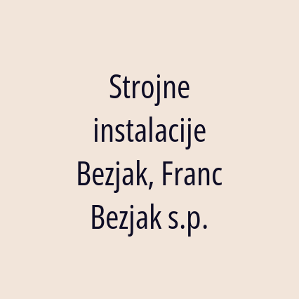 Strojne instalacije Bezjak, Franc Bezjak s.p.