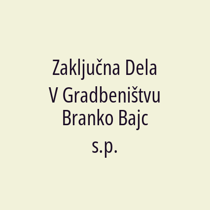 Zaključna Dela V Gradbeništvu Branko Bajc s.p.