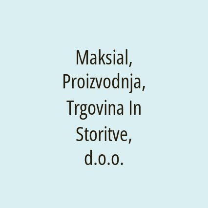 Maksial, Proizvodnja, Trgovina In Storitve, d.o.o.