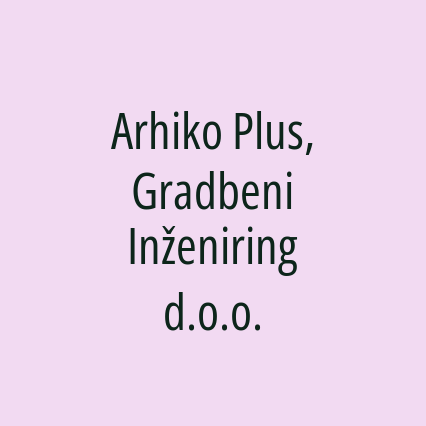 Arhiko Plus, Gradbeni Inženiring d.o.o.