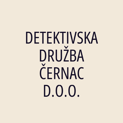 DETEKTIVSKA DRUŽBA ČERNAC D.O.O.