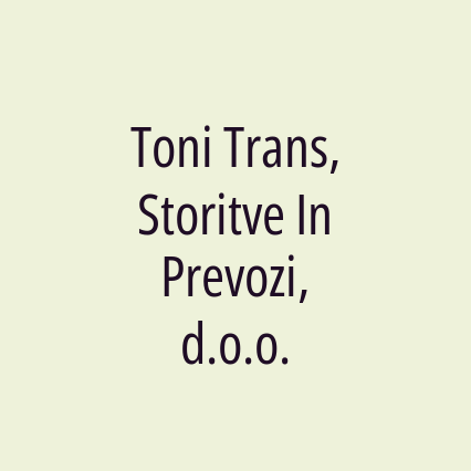 Toni Trans, Storitve In Prevozi, d.o.o.