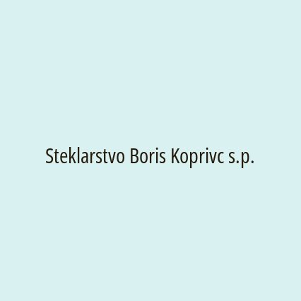 Steklarstvo Boris Koprivc s.p.