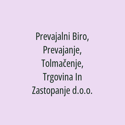 Prevajalni Biro, Prevajanje, Tolmačenje, Trgovina In Zastopanje d.o.o.