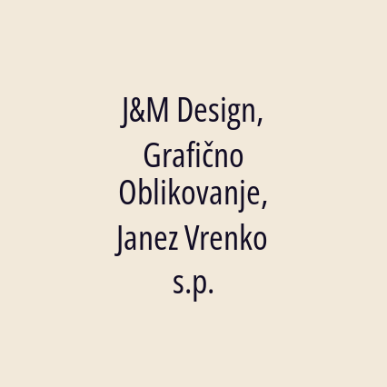 J&M Design, Grafično Oblikovanje, Janez Vrenko s.p.